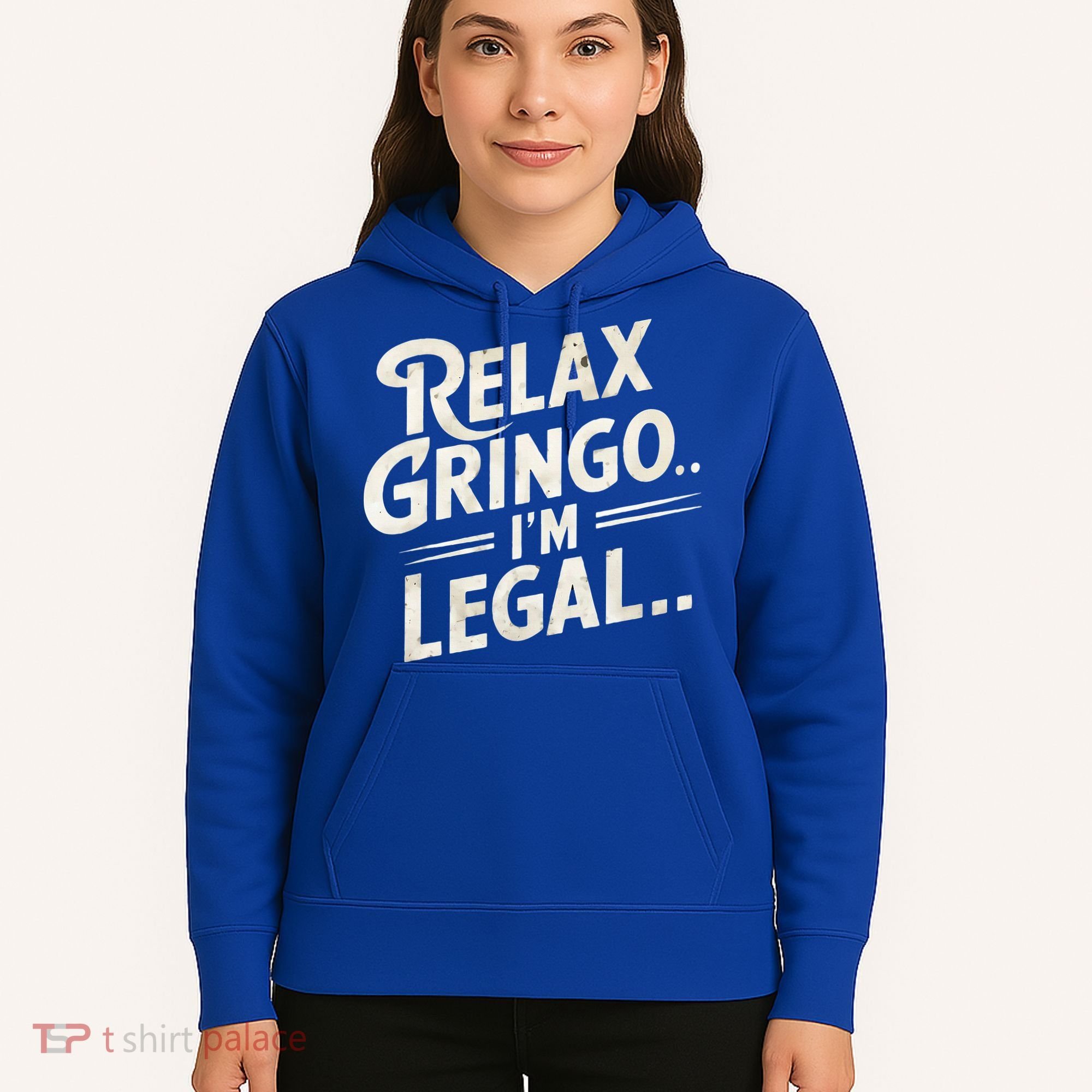 Relax Gringo Im Legal Hoodie