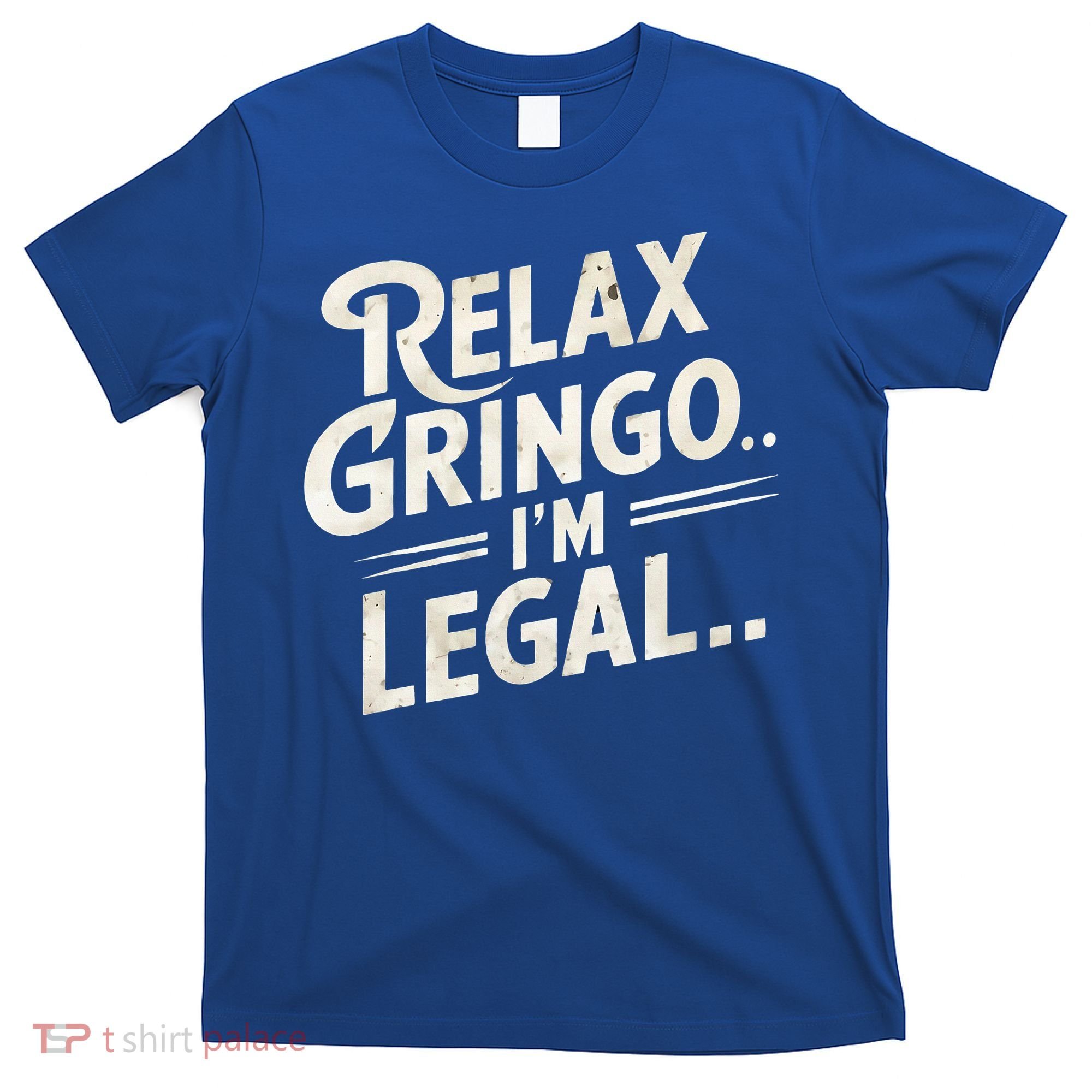 Relax Gringo Im Legal T-Shirt