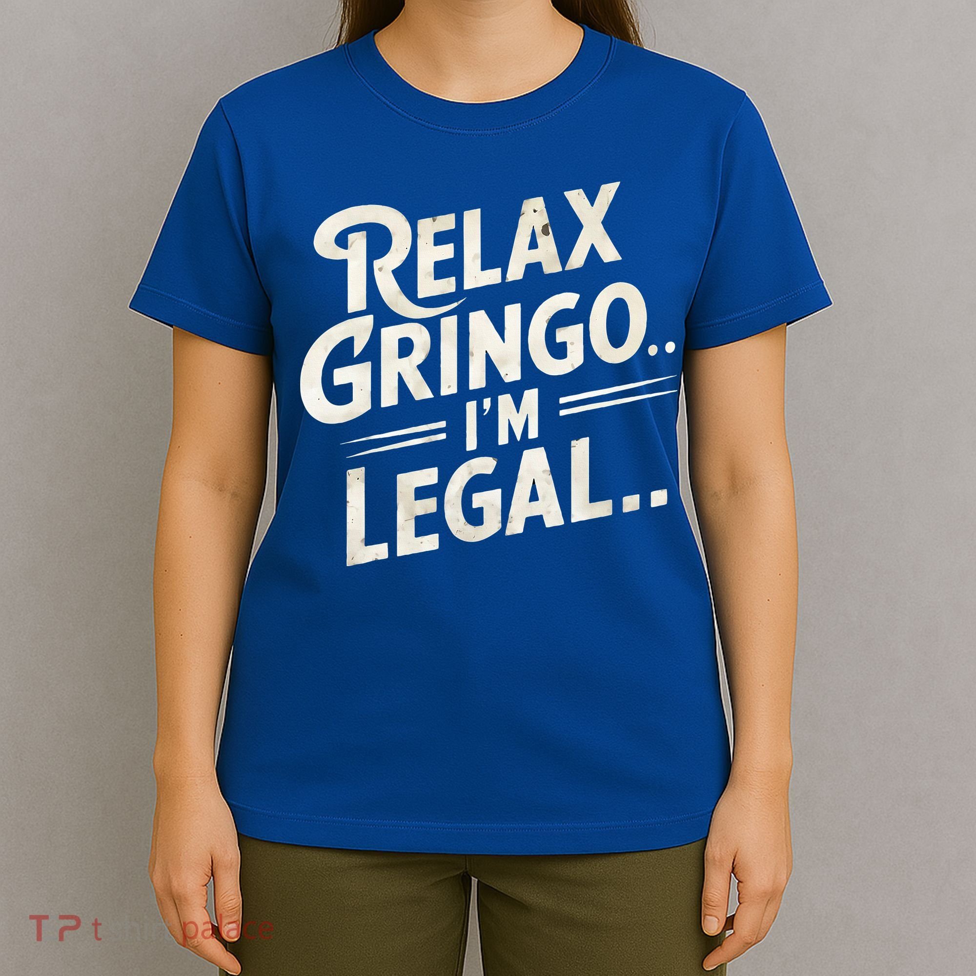 Relax Gringo Im Legal T-Shirt