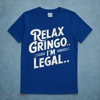 Relax Gringo Im Legal T-Shirt thumb 5