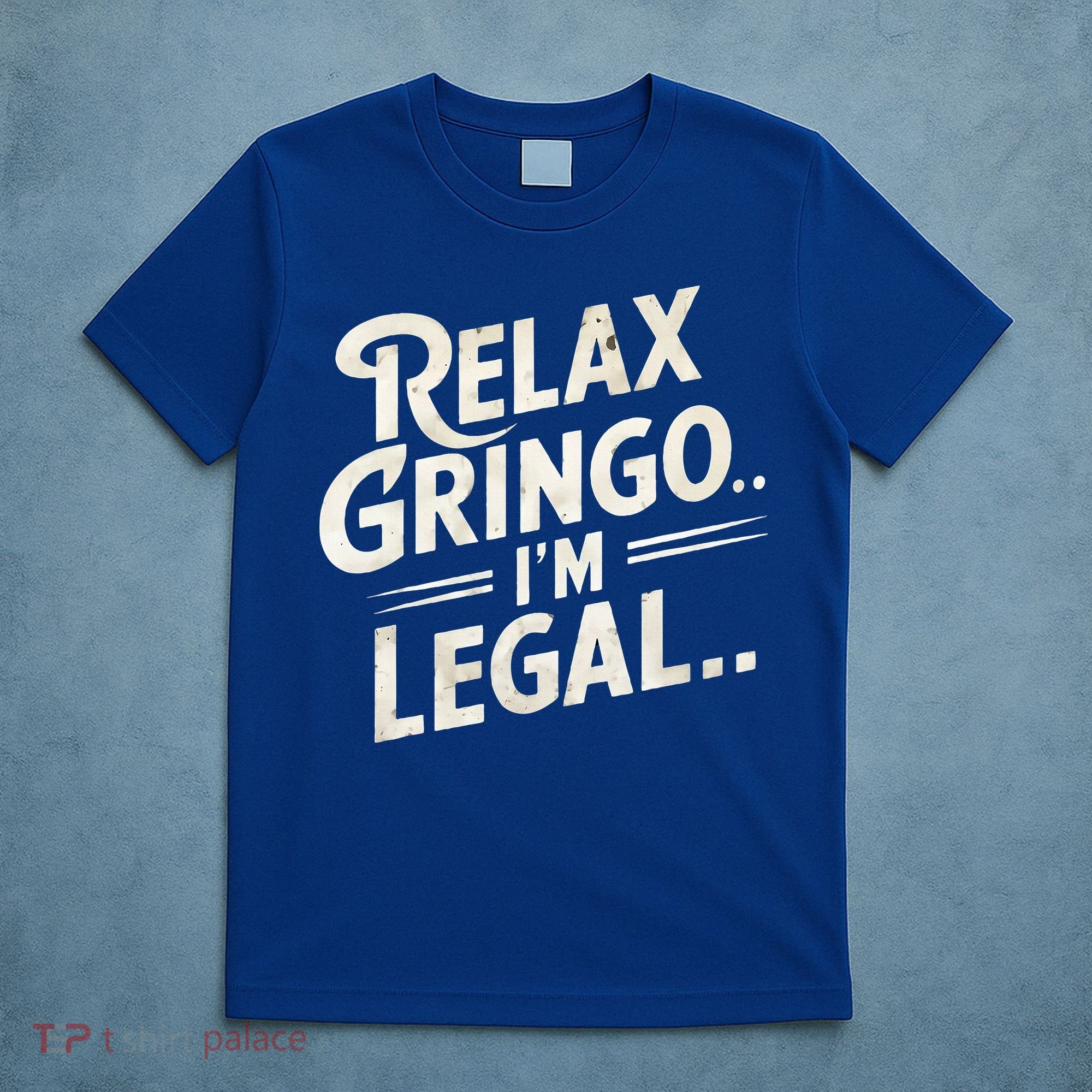 Relax Gringo Im Legal T-Shirt