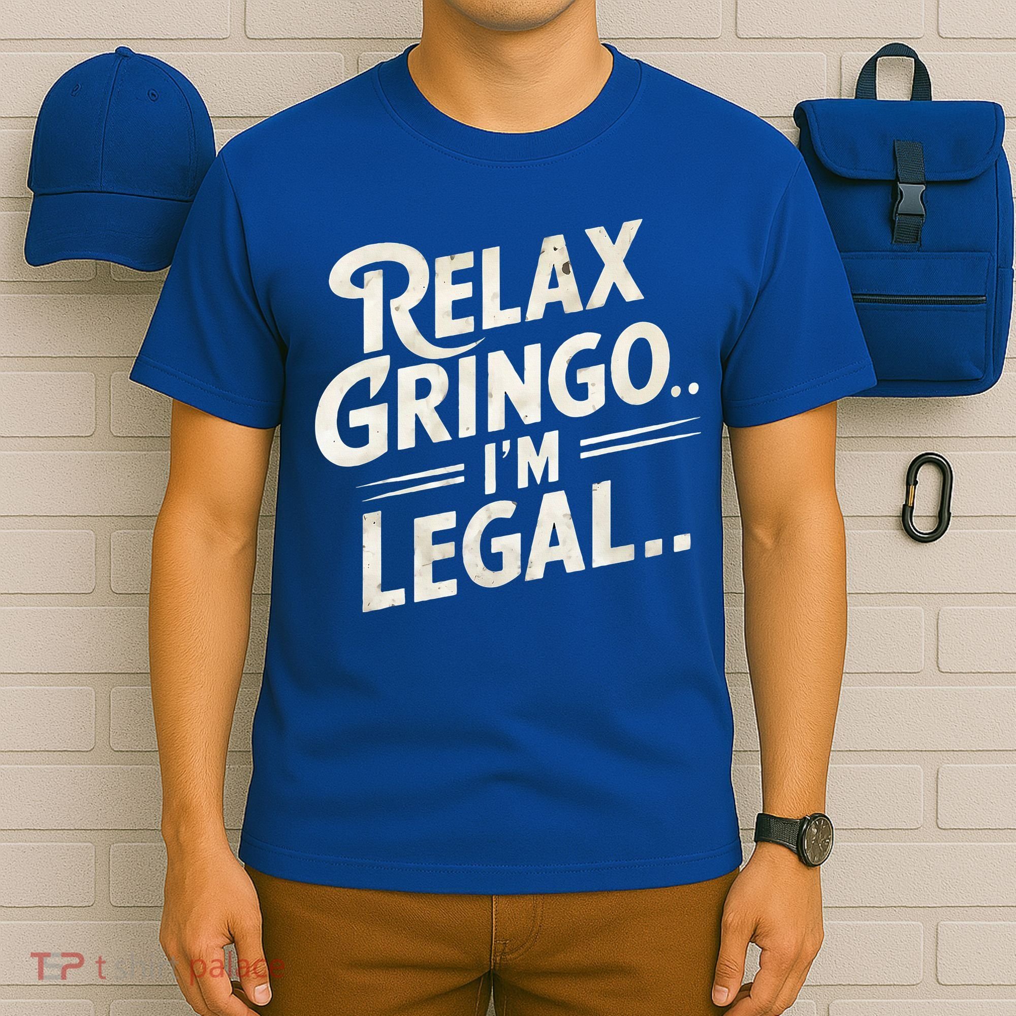 Relax Gringo Im Legal T-Shirt