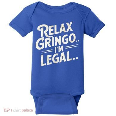 Relax Gringo Im Legal Baby Bodysuit