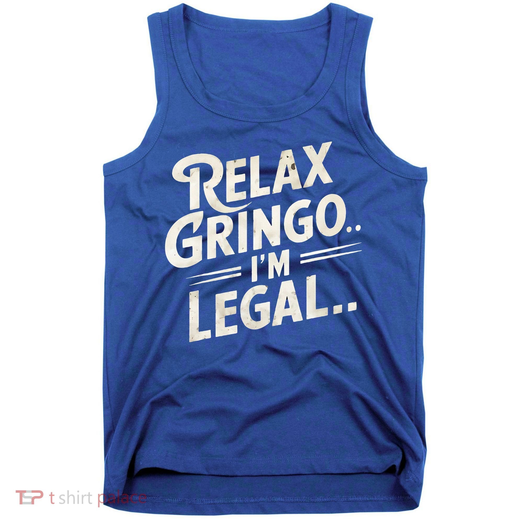 Relax Gringo Im Legal Tank Top