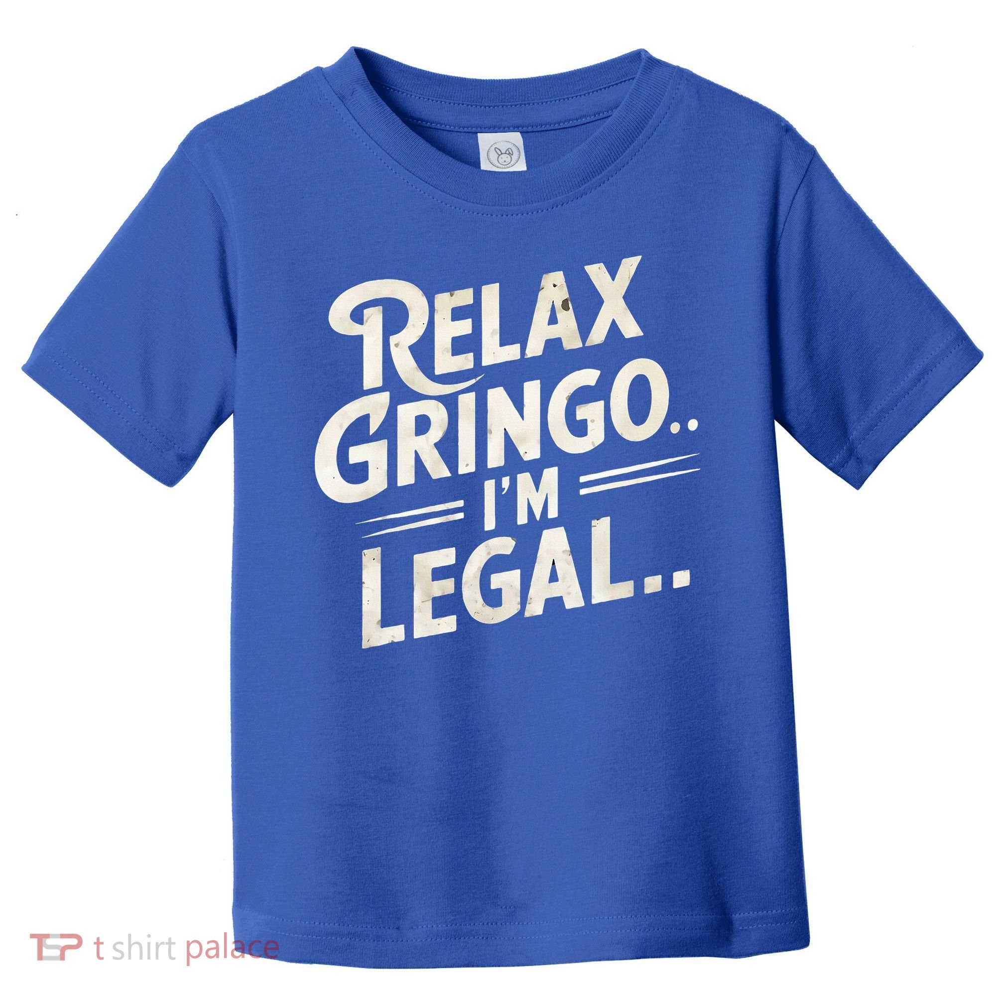 Relax Gringo Im Legal Toddler T-Shirt