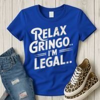 Relax Gringo Im Legal Women's T-Shirt thumb 3