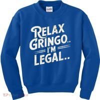 Relax Gringo Im Legal Kids Sweatshirt thumb 0