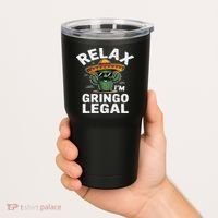 Relax Gringo Im Legal Hilarious Mexican Immigrant Costume Tumbler thumb 2