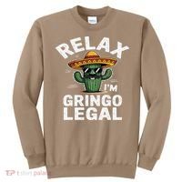 Relax Gringo Im Legal Hilarious Mexican Immigrant Costume Sweatshirt thumb 0