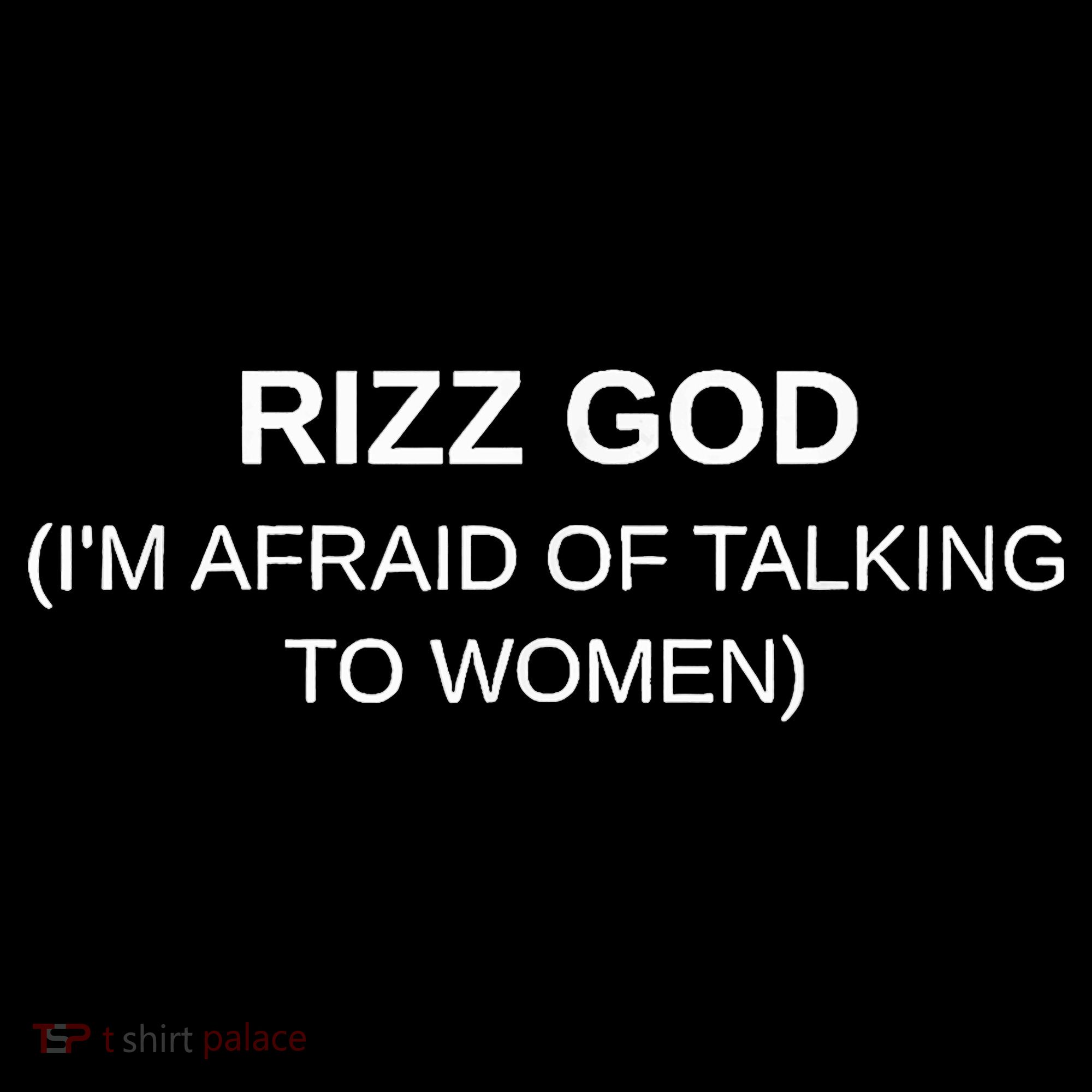 Rizz God IM Afraid Of Talking To Long Sleeve Shirt