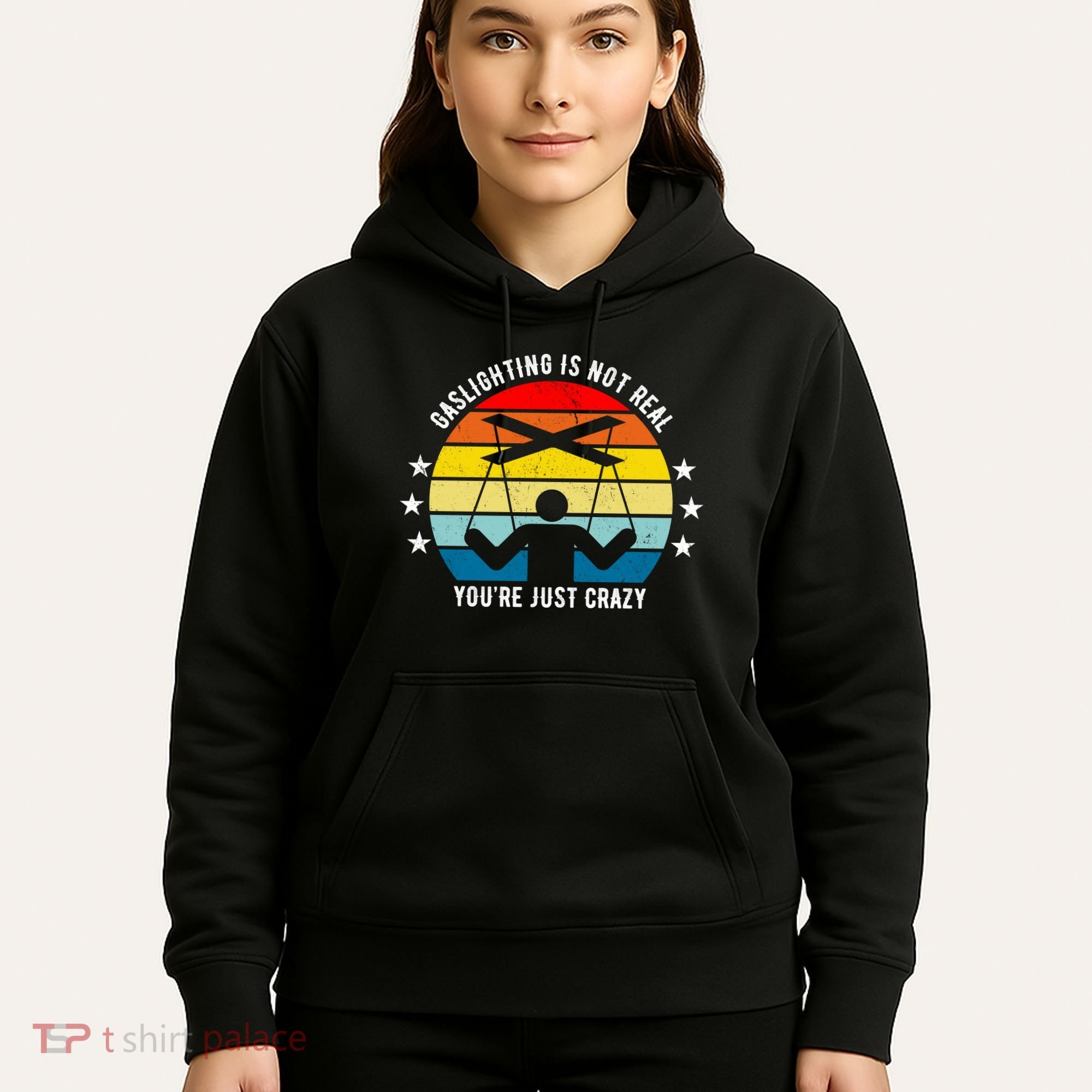 Retro Gaslighting Is Not Real You're Just Crazy Hoodie