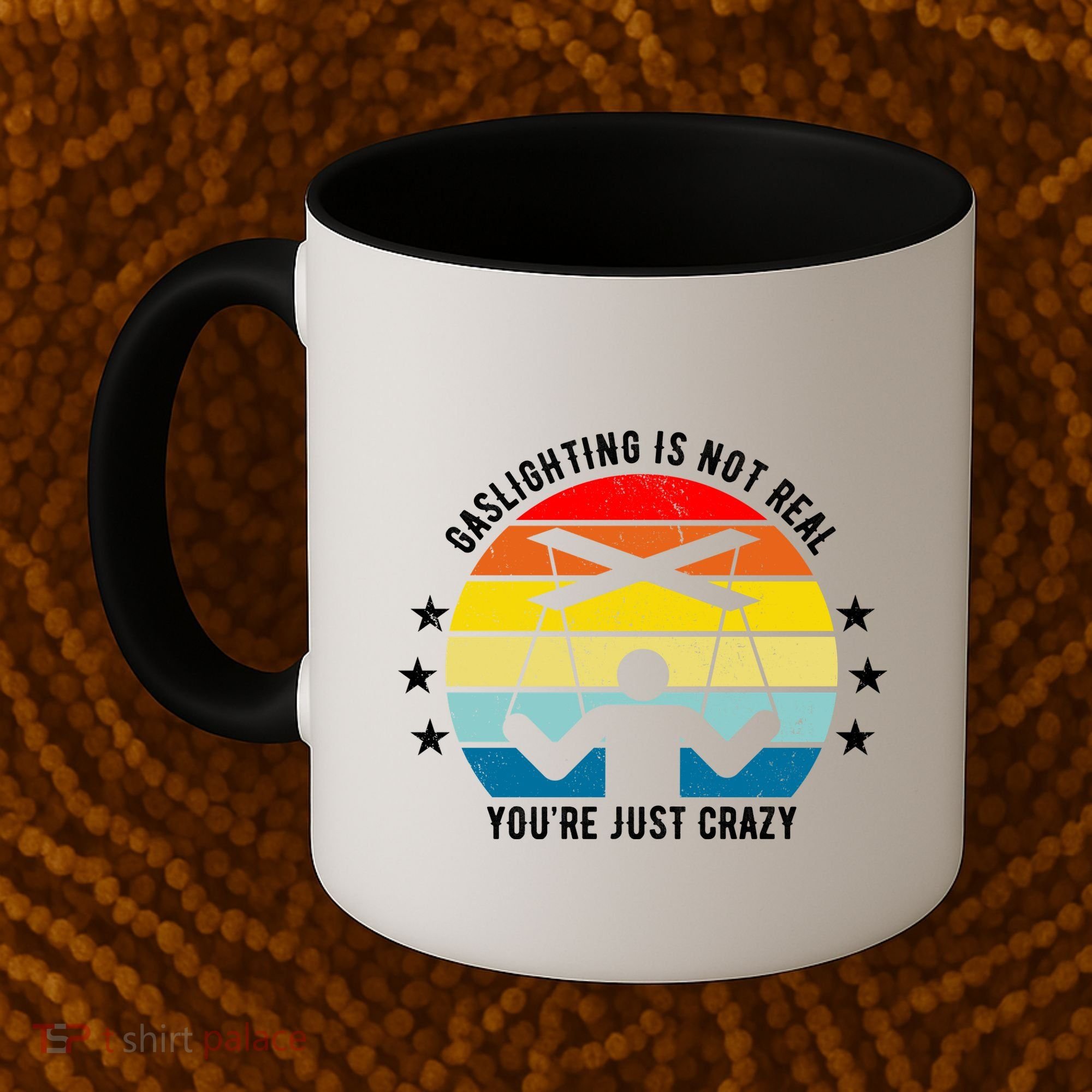 Retro Gaslighting Is Not Real You're Just Crazy Coffee Mug