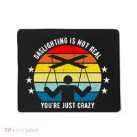 Retro Gaslighting Is Not Real You're Just Crazy Mousepad thumb 0