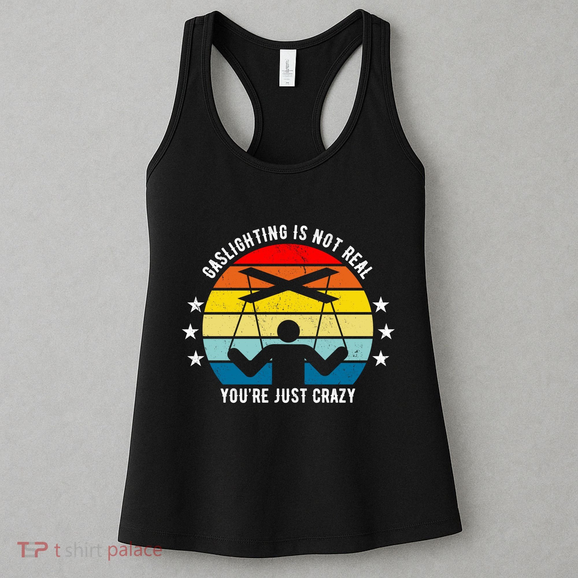 Retro Gaslighting Is Not Real You're Just Crazy Women's Tank Top
