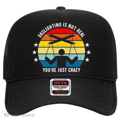 Retro Gaslighting Is Not Real You're Just Crazy Hat