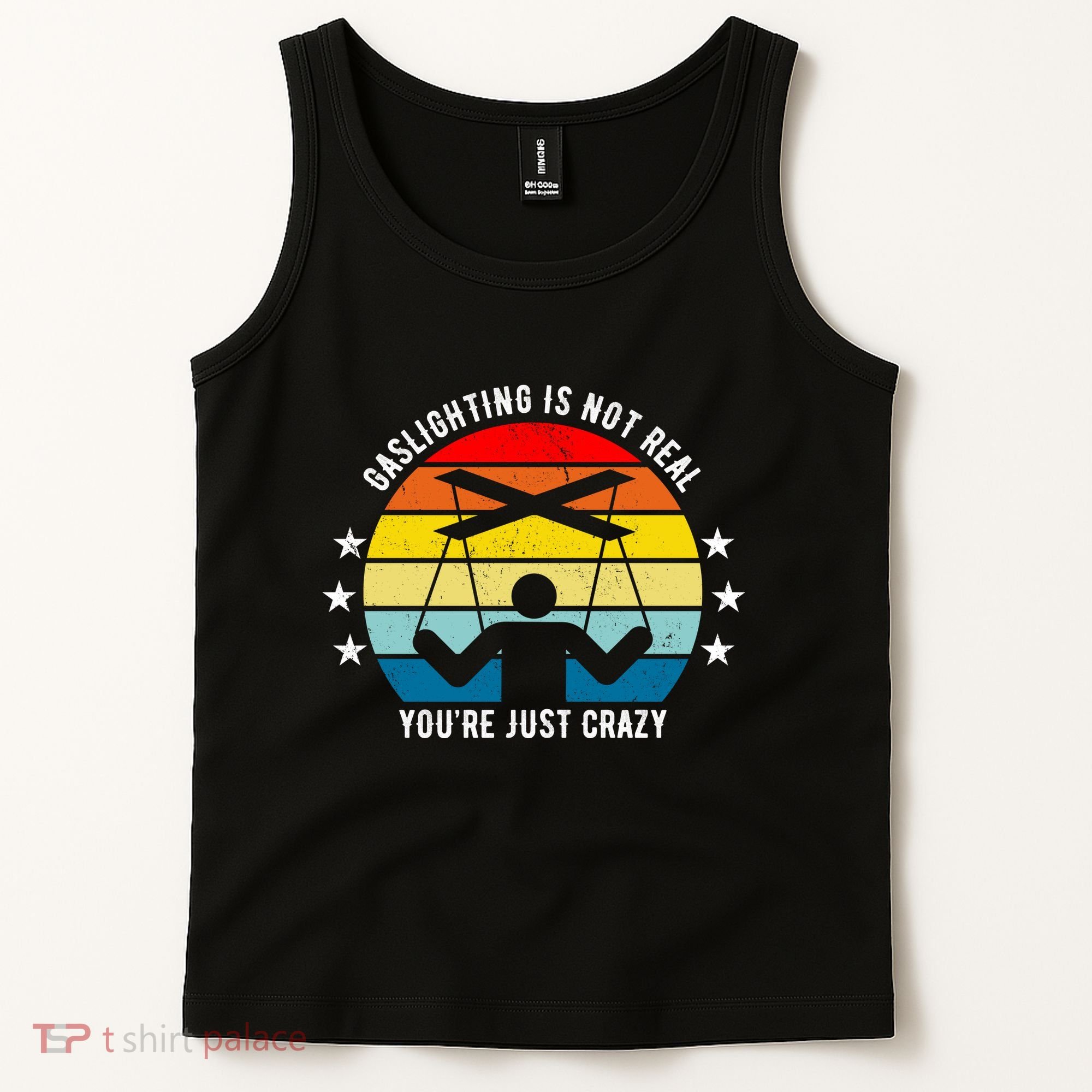 Retro Gaslighting Is Not Real You're Just Crazy Tank Top