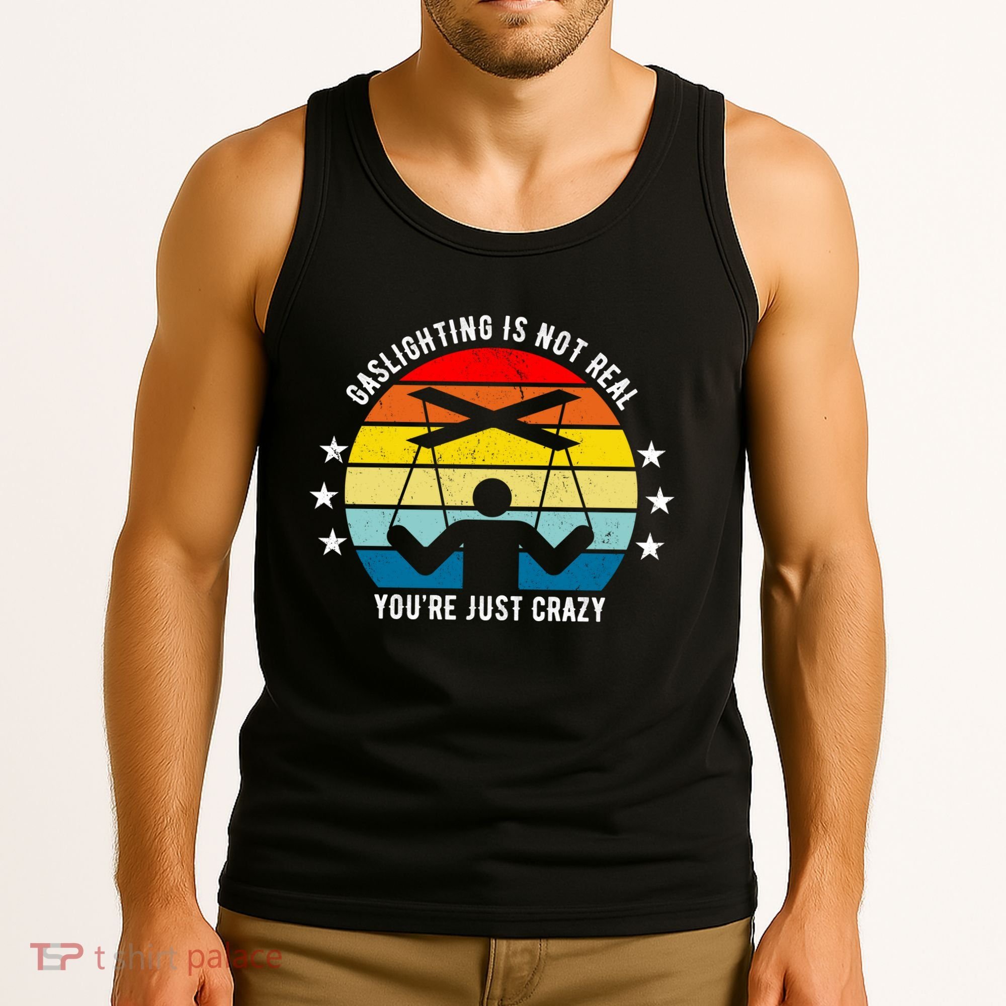 Retro Gaslighting Is Not Real You're Just Crazy Tank Top