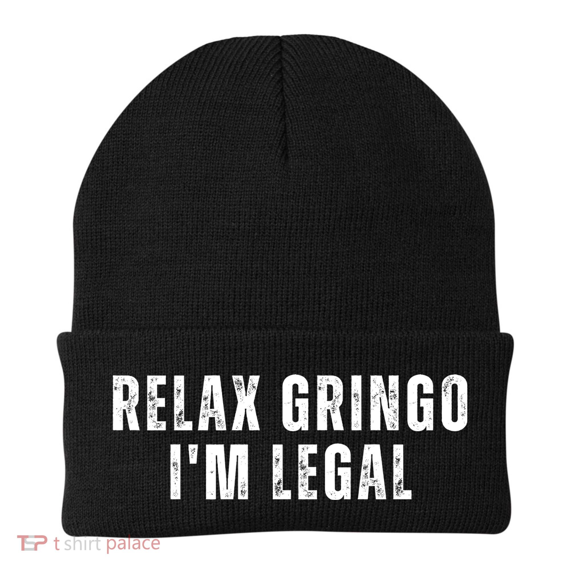 Relax Gringo Im Legal Funny Immigration Beanie