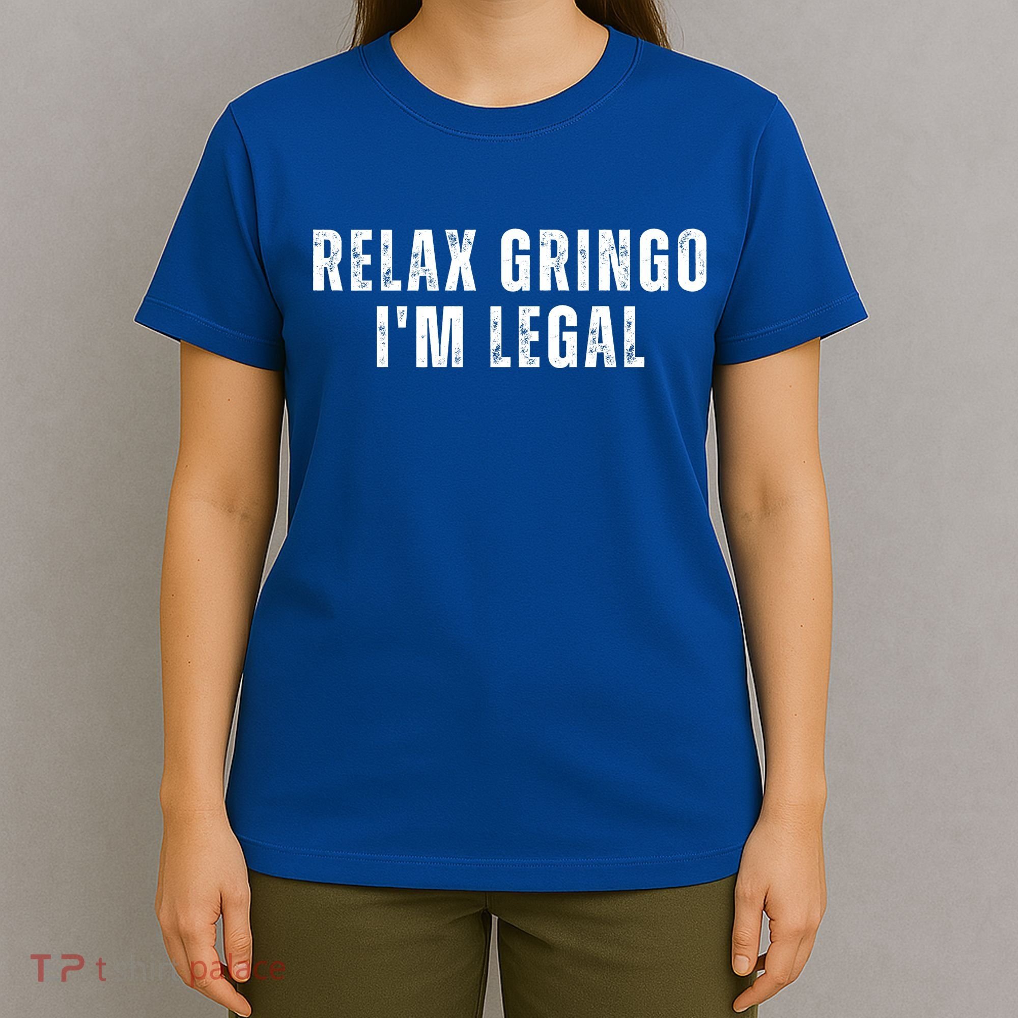 Relax Gringo Im Legal Funny Immigration T-Shirt