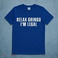 Relax Gringo Im Legal Funny Immigration T-Shirt thumb 5