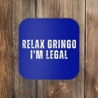 Relax Gringo Im Legal Funny Immigration Coaster thumb 0