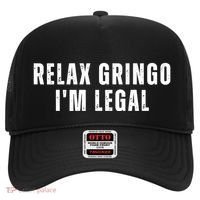 Relax Gringo Im Legal Funny Immigration Hat thumb 0