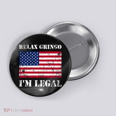 Relax Gringo Im Legal New Citizen Immigration Gift Button