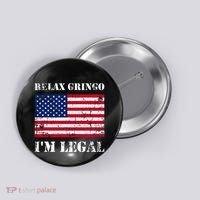 Relax Gringo Im Legal New Citizen Immigration Gift Button thumb 0