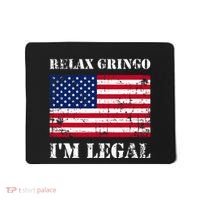 Relax Gringo Im Legal New Citizen Immigration Gift Mousepad thumb 0