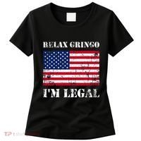 Relax Gringo Im Legal New Citizen Immigration Gift Women's T-Shirt thumb 0