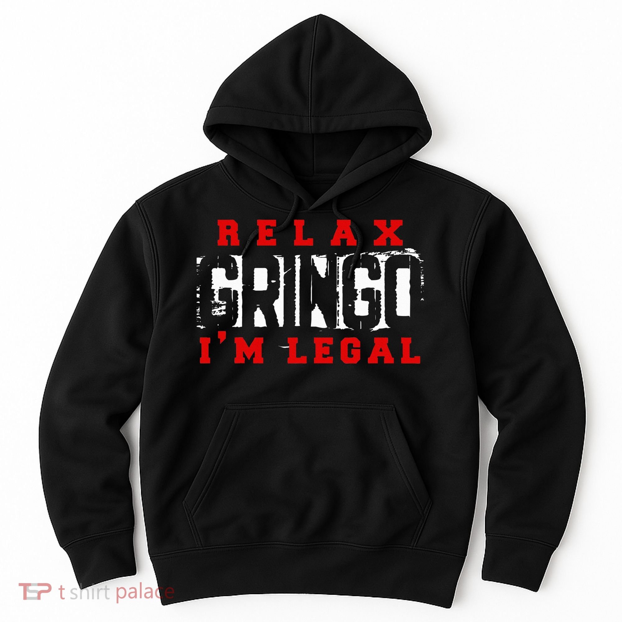 Relax Gringo IM Legal Funny Mexican Immigrant Hoodie