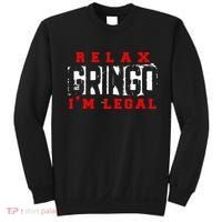 Relax Gringo IM Legal Funny Mexican Immigrant Sweatshirt thumb 0