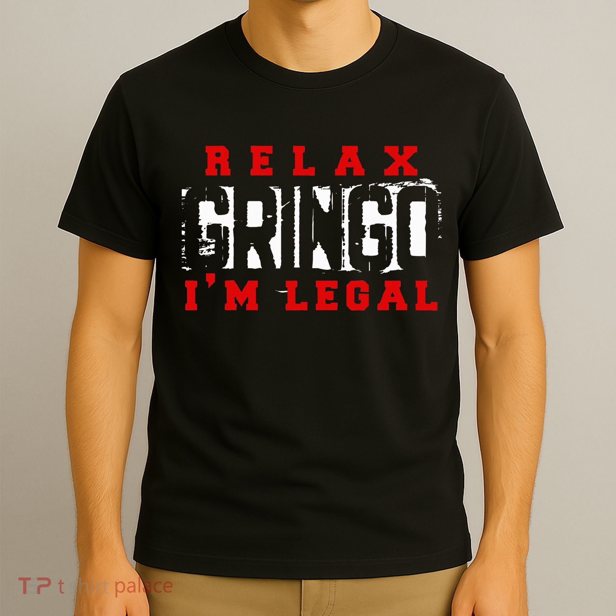 Relax Gringo IM Legal Funny Mexican Immigrant T-Shirt