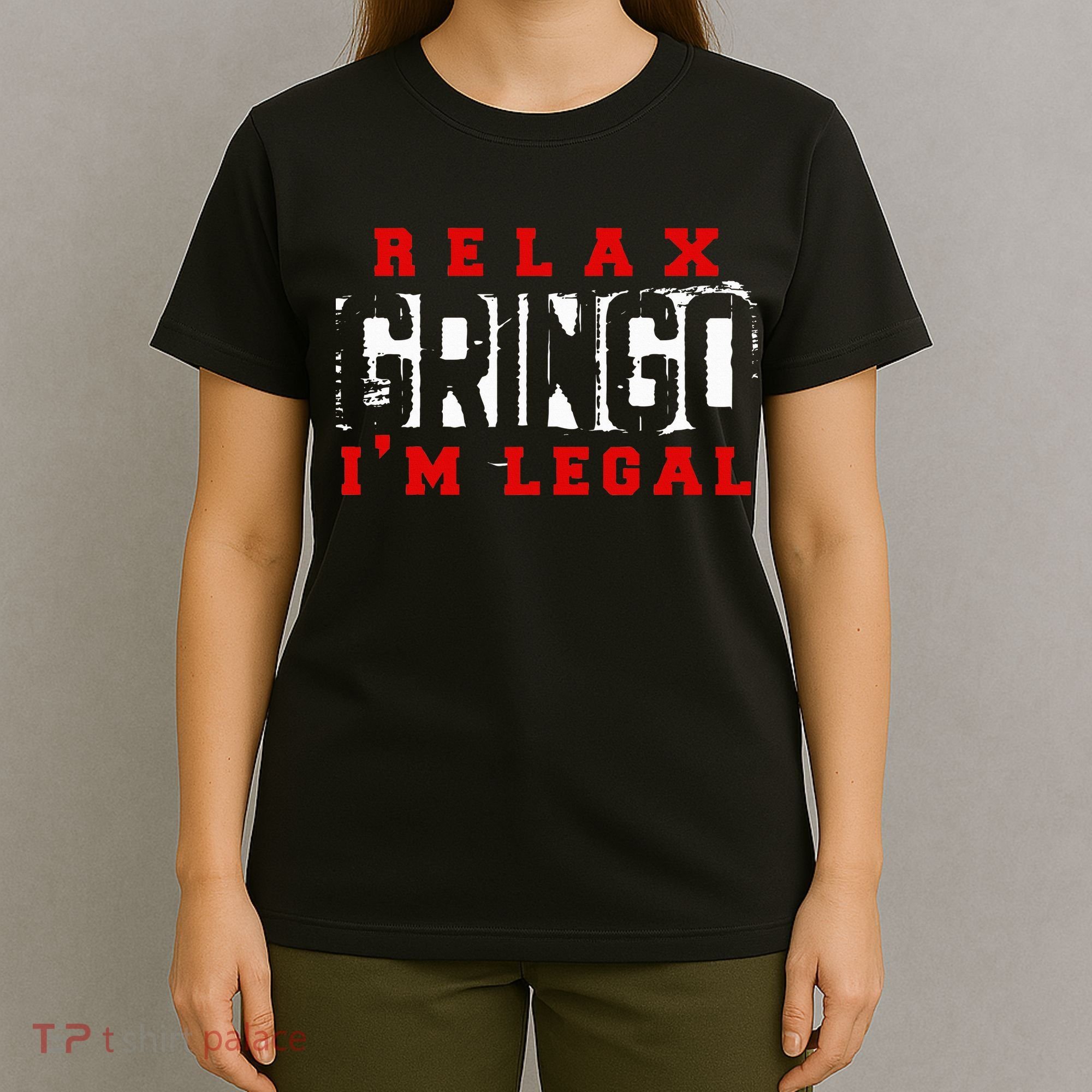 Relax Gringo IM Legal Funny Mexican Immigrant T-Shirt
