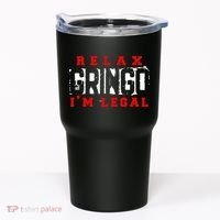 Relax Gringo IM Legal Funny Mexican Immigrant Tumbler thumb 0