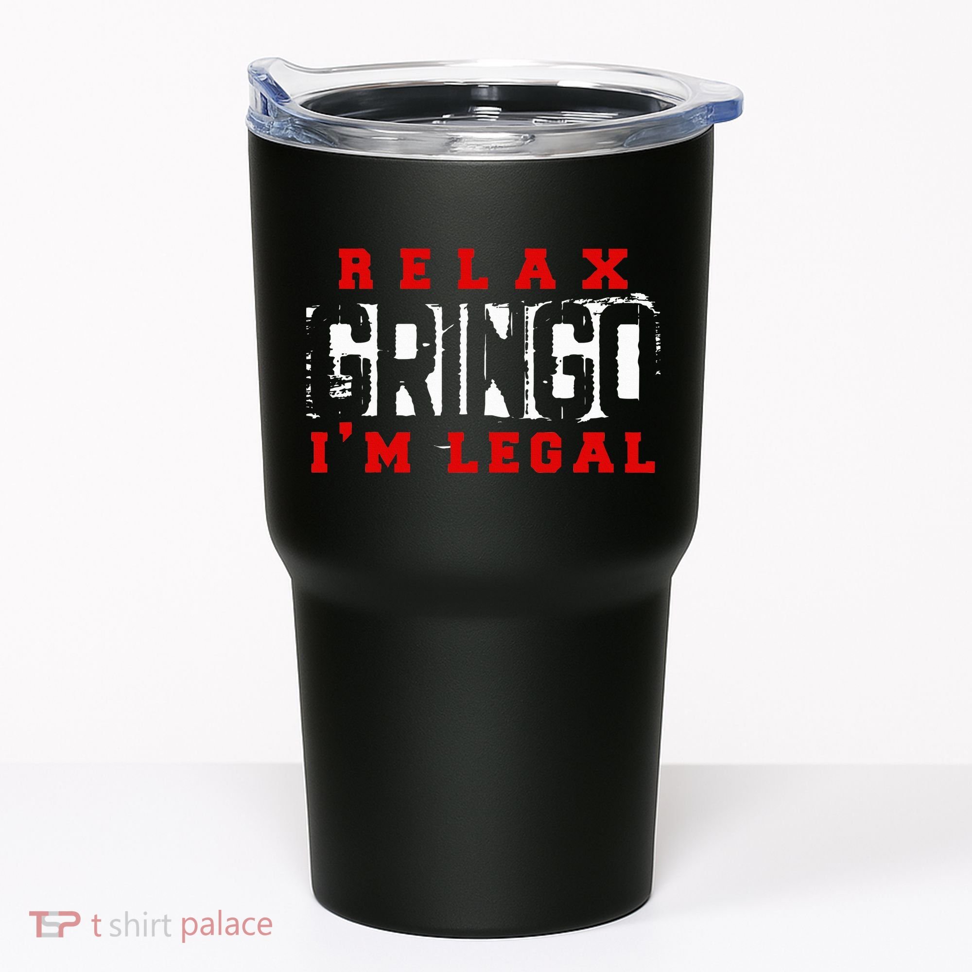 Relax Gringo IM Legal Funny Mexican Immigrant Tumbler