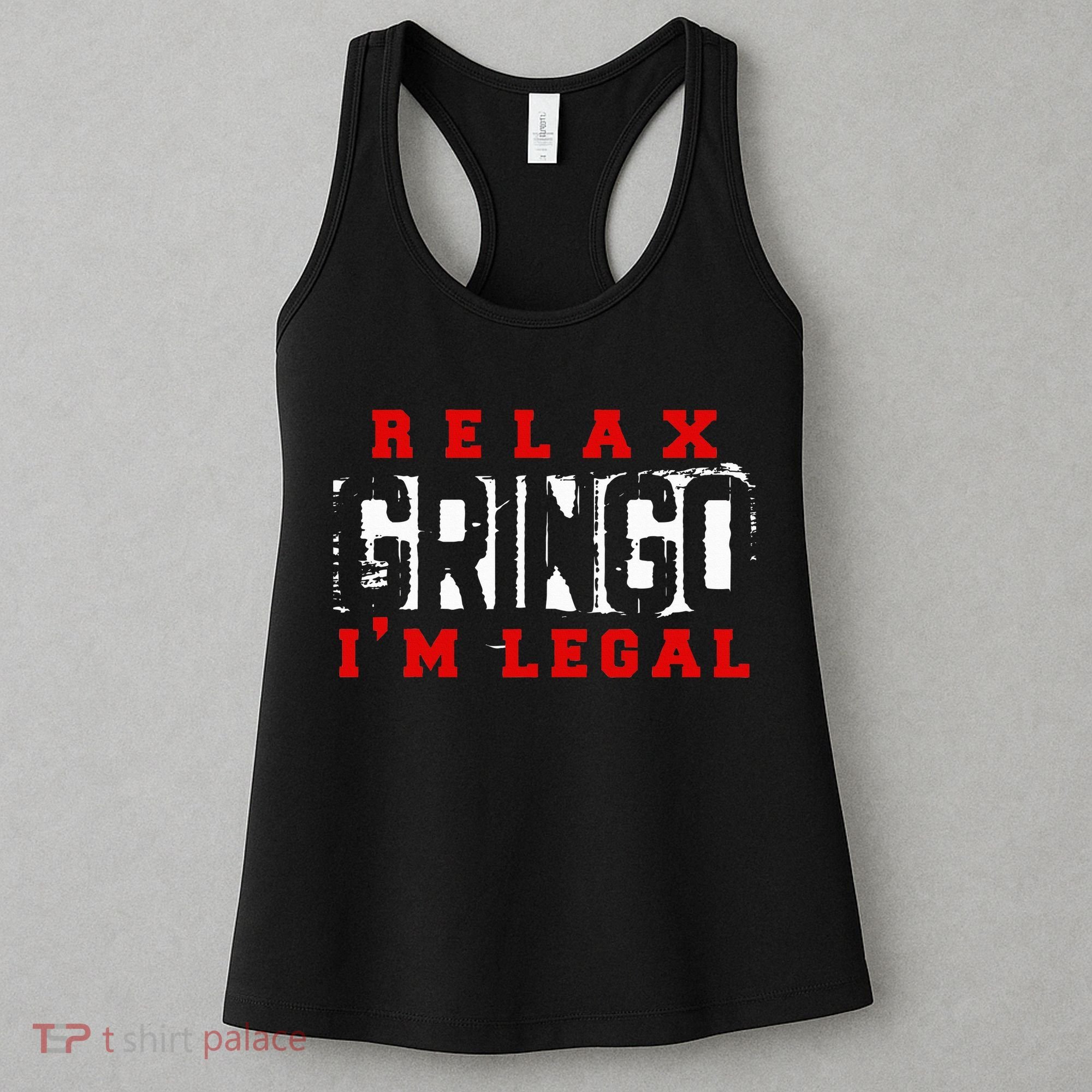 Relax Gringo IM Legal Funny Mexican Immigrant Women's Tank Top