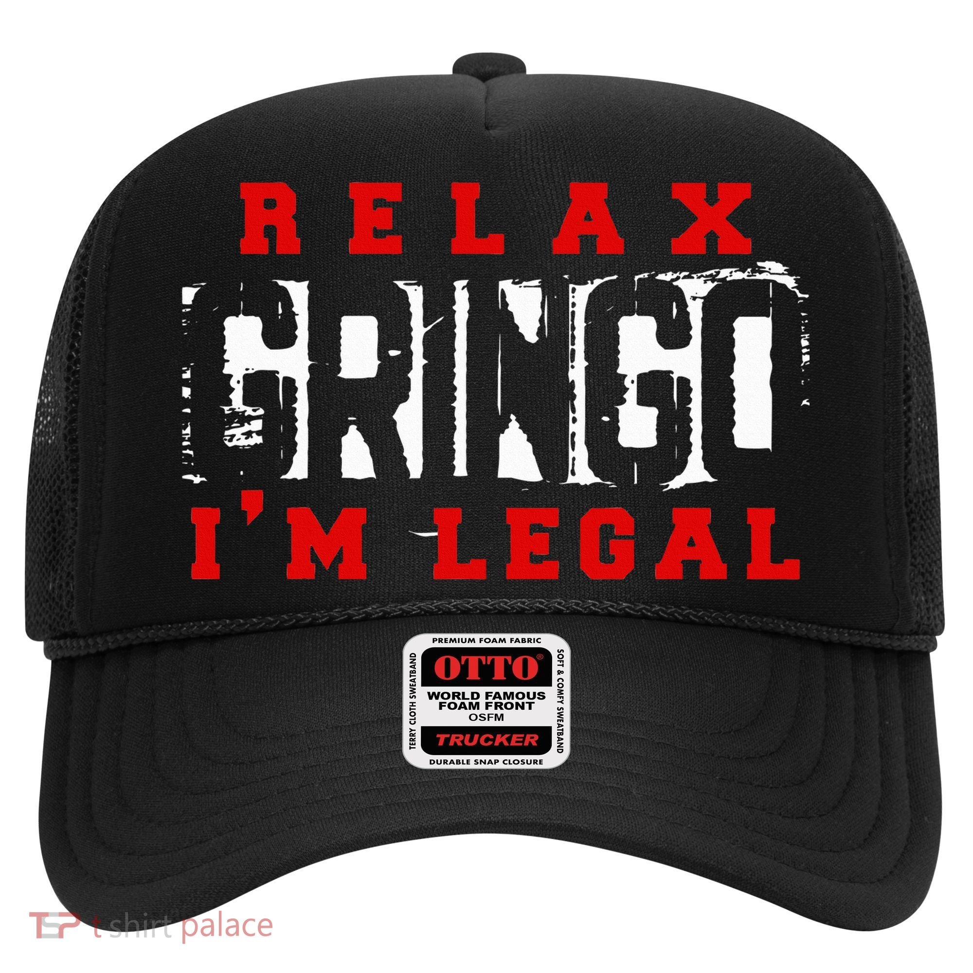 Relax Gringo IM Legal Funny Mexican Immigrant Hat