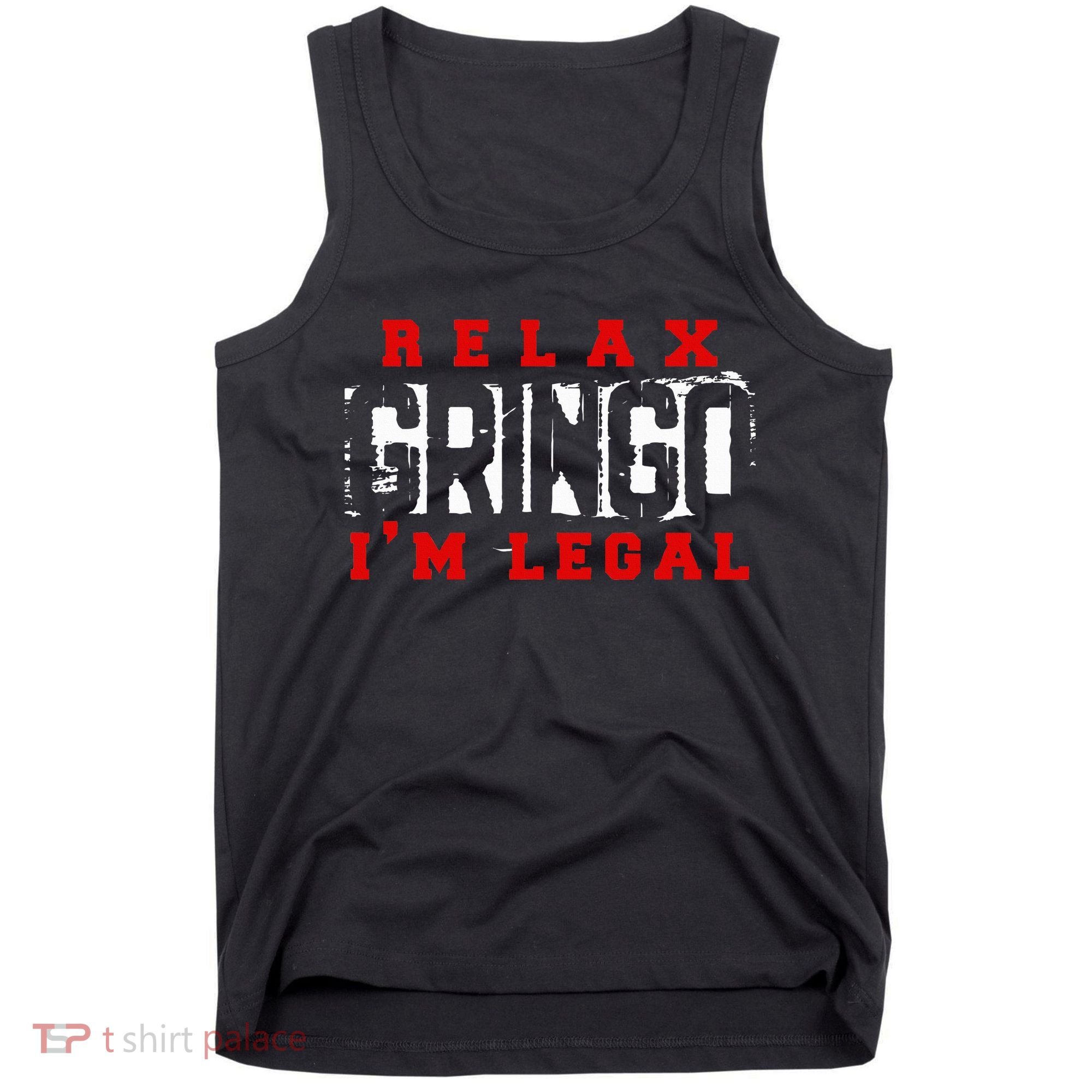 Relax Gringo IM Legal Funny Mexican Immigrant Tank Top
