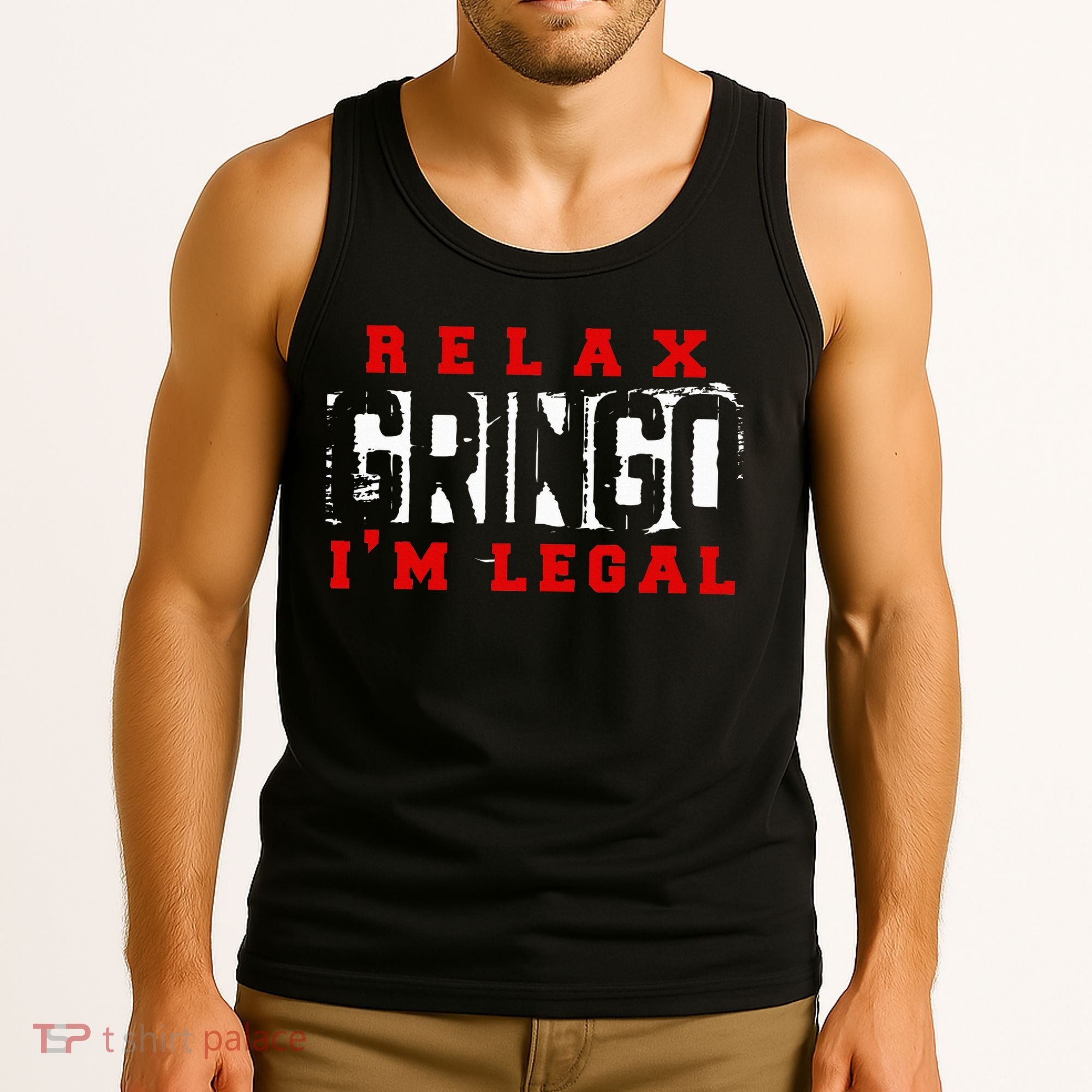 Relax Gringo IM Legal Funny Mexican Immigrant Tank Top