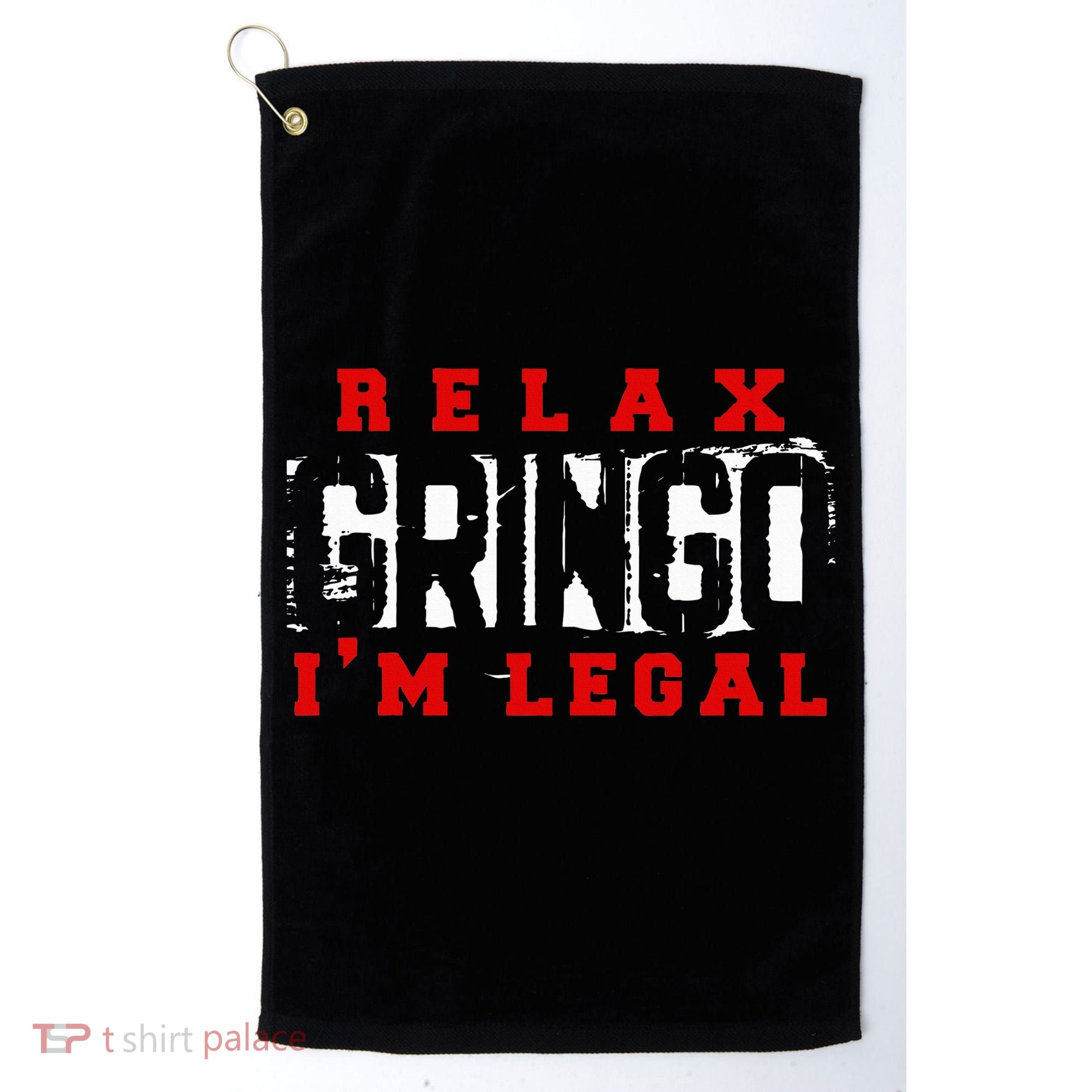 Relax Gringo IM Legal Funny Mexican Immigrant Golf Towel