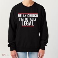 Relax Gringo IM Totally Legal Immigration Women's Sweatshirt thumb 0