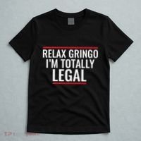 Relax Gringo IM Totally Legal Immigration T-Shirt thumb 5