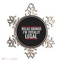 Relax Gringo IM Totally Legal Immigration Ornament thumb 0
