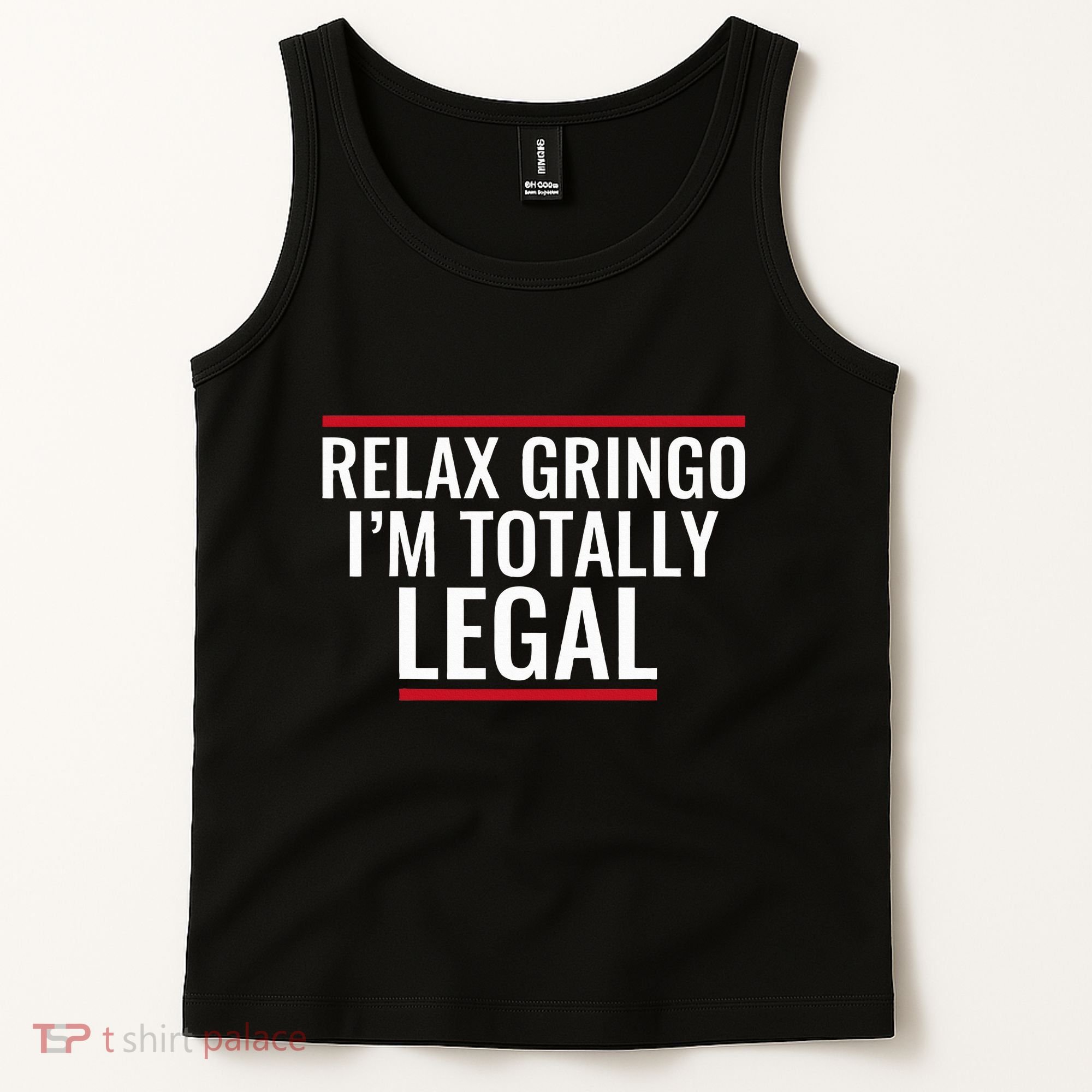 Relax Gringo IM Totally Legal Immigration Tank Top