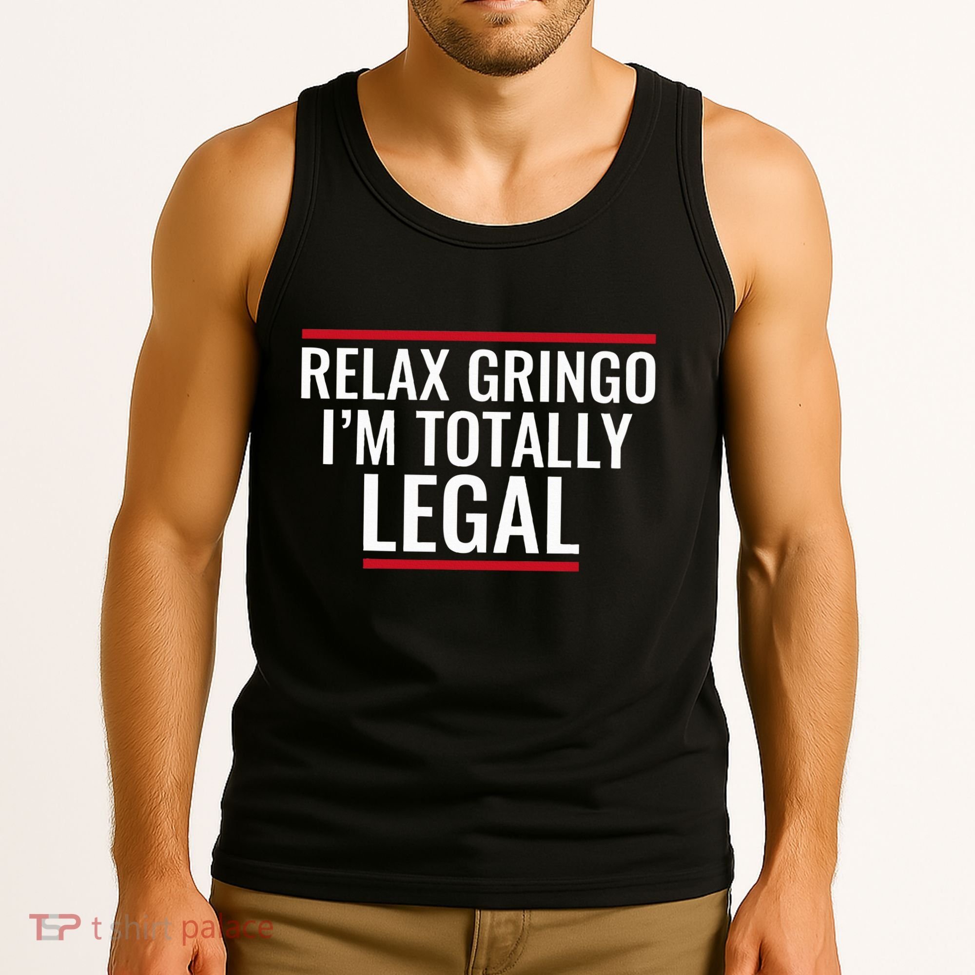 Relax Gringo IM Totally Legal Immigration Tank Top
