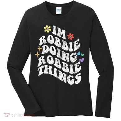 Retro Groovy Im Robbie Doing Robbie Things Funny MotherS Women's Long Sleeve Shirt