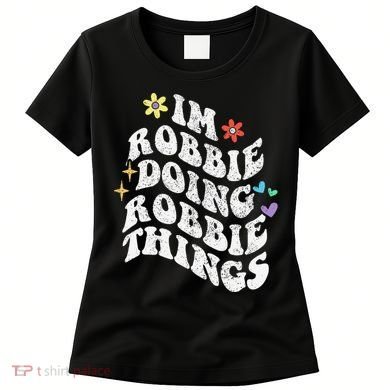 Retro Groovy Im Robbie Doing Robbie Things Funny MotherS Women's T-Shirt
