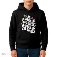 Retro Groovy Im Robbie Doing Robbie Things Funny MotherS Kids Hoodie thumb 4