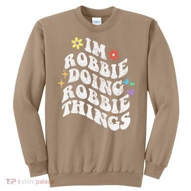 Retro Groovy Im Robbie Doing Robbie Things Funny MotherS Sweatshirt